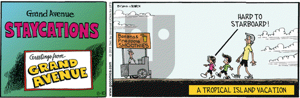 Grand Avenue on Saturday August 10, 2013 Comic Strip