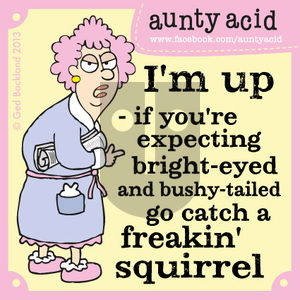 Aunty Acid on Saturday May 11, 2013 Comic Strip