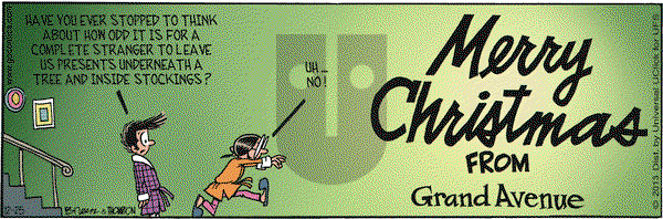 Grand Avenue on Wednesday December 25, 2013 Comic Strip