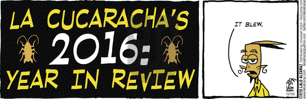 La Cucaracha on Friday December 30, 2016 Comic Strip