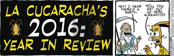 La Cucaracha on Saturday December 31, 2016 Comic Strip