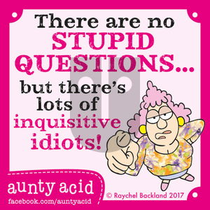Aunty Acid on Monday April 24, 2017 Comic Strip